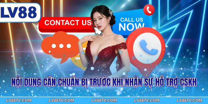 Nội dung cần chuẩn bị trước khi nhận sự hỗ trợ CSKH