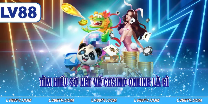Tìm hiểu sơ nét về Casino online là gì